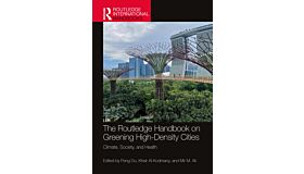 The Routledge Handbook on Greening High-Density Cities : Climate, Society and Health (paperback)