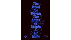 The Word for World : The Maps of Ursula K. Le Guin