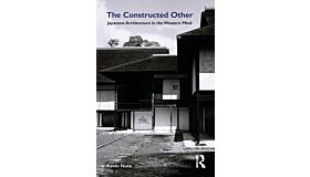 The Constructed Other - Japanese Architecture in the Western Mind
