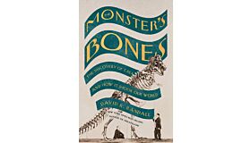 The Monster's Bones - The Discovery of T. Rex and How It Shook Our World