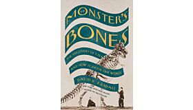 The Monster's Bones - The Discovery of T. Rex and How It Shook Our World