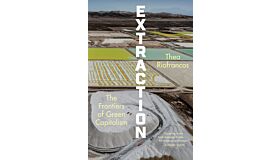 Extraction - The Frontiers of Green Capitalism