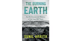 The Burning Earth - An Environmental History of the Last 500 Years