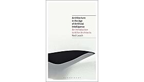 Architecture in the Age of Artificial Intelligence - An Introduction to AI for Architects