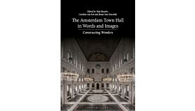 The Amsterdam Town Hall in Words and Images - Constructing Wonders (PBK)