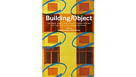 Building / Object - Shared and Contested Territories of Design and Architecture (PBK)