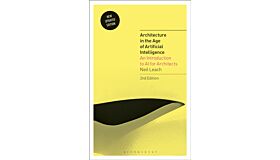 Architecture in the Age of Artificial Intelligence : An Introduction to AI for Architects (Updated Second Edition)