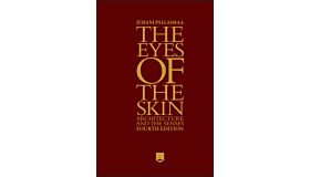 The Eyes of the Skin - Architecture and the Senses (fourth edition)