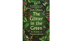 The Glitter in the Green: In Search of Hummingbirds
