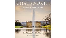 Chatsworth - The Gardens and the People Who Made Them