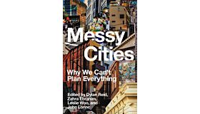 Messy Cities - Why We Can't Plan Everything (PBK)