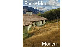 Rocky Mountain Modern: Contemporary Alpine Homes