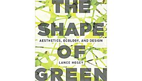 The Shape of Green - Aesthetics, Ecology, and Design