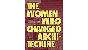 Women who Changed Architecture