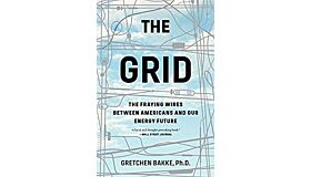 The Grid - The Fraying Wires between Americans and Our Energy Future