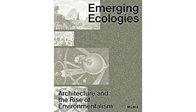 Emerging  Ecologies - Architecture and the Rise of Environmentalism
