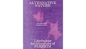 Alternative Nature Landscape Architecture of PARKKIM