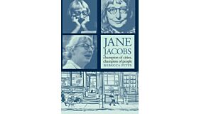 Jane Jacobs - Champion of Cities, Champion of People