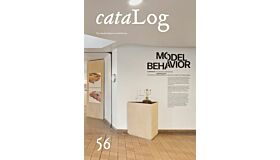 (Cata)Log 56 - The Model Behavior Exhibition