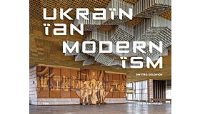 Ukrainian Modernism : Modernist Architecture of Ukraine