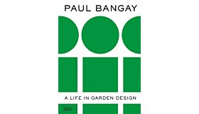 Paul Bangay - A Life in Garden Design