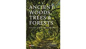 Ancient Woods, Trees & Forests - Ecology, History and Management