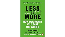 Less is More - How degrowth will safe the world