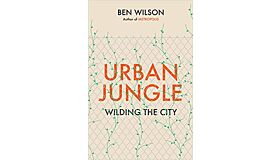 Urban Jungle - Wilding the City