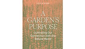 A Garden's Purpose - Cultivating Our Connection to the Natural World