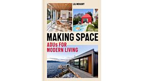 Making Space - ADUs for Modern Living
