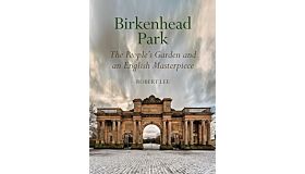 Birkenhead Park: The People's Garden and an English Masterpiece (Hardcover)