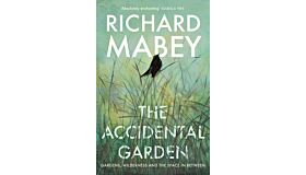  The Accidental Garden : Gardens, Wilderness and the Space In Between