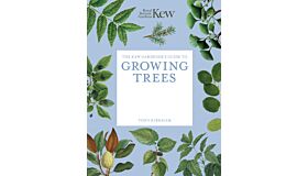 The Kew Gardener's Guide to Growing Trees : The Art and Science to grow with confidence