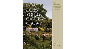 How Does Your Garden Grow? : The elements of planning, growing & caring for a garden