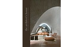 The Architect's House - Inside the homes of 20 architects from around the world