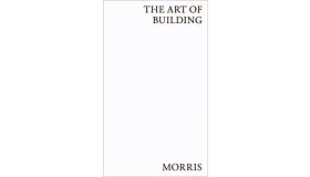 The Art of Building — William Morris