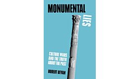 Monumental Lies -  Culture Wars and the Truth about the Past (PBK)