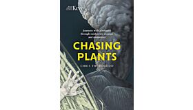 Chasing Plants - Journeys with a botanist through rainforests, swamps, and mountains