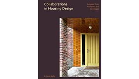 Collaborations in Housing Design : Lessons from Architect and Developer