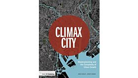 Climax City - Masterplanning and the Complexity of Urban Growth