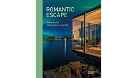 Romantic Escape - Designing the Modern Guest House III