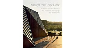 Through the Cellar Door - Australia's beautiful Wineries and 