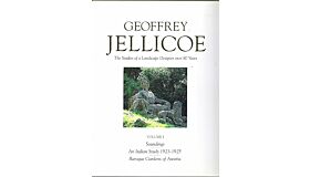 The Collected Works of Geoffrey Jellicoe The Studies of a Landscape Designer over 80 Years Volume I