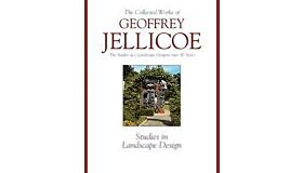 The Collected Works of Geoffrey Jellicoe The Studies of a Landscape Designer over 80 Years Volume III