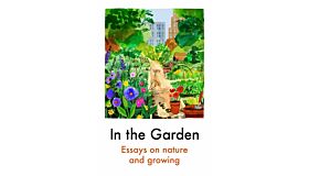 In the Garden - Essays on Nature and Growing