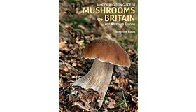 An Identification Guide to Mushrooms of Britain and Northern Europe