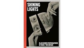 Shining Lights - Black Women Photographers in 1980s–90s Britain