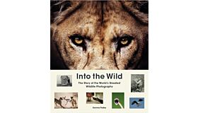 Into the Wild - The Story of the World's Greatest Wildlife Photography