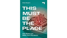 This Must Be the Place - How Music Can Make Your City Better