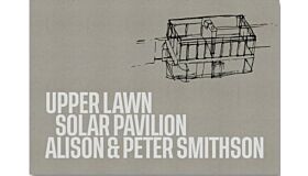 Alison & Peter Smithson - Upper Lawn Solar Pavilion